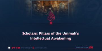 Scholars: Pillars of the Ummah’s Intellectual Awakening