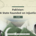 Pakistan: A State Founded on Injustice