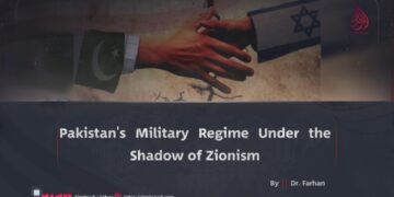 Pakistan’s Military Regime Under the Shadow of Zionism