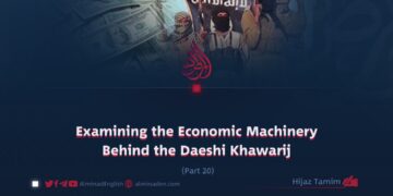 Examining the Economic Machinery Behind the Daeshi Khawarij | Part 20