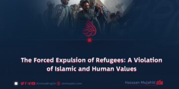 The Forced Expulsion of Refugees: A Violation of Islamic and Human Values