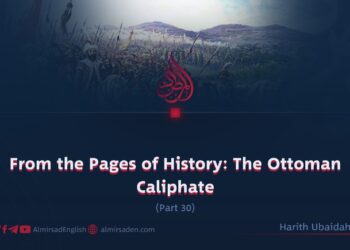 From the Pages of History: The Ottoman Caliphate | Part 30