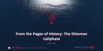From the Pages of History: The Ottoman Caliphate | Part 30