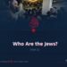 Who Are the Jews? | Part 2