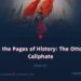 From the Pages of History: The Ottoman Caliphate | Part 32