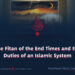 The Fitan of the End Times and the Duties of an Islamic System