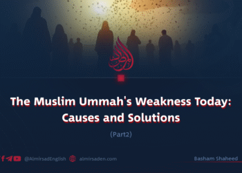 The Muslim Ummah’s Weakness Today: Causes and Solutions | Part 2