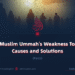 The Muslim Ummah’s Weakness Today: Causes and Solutions | Part 2
