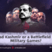 Azad Kashmir or a Battlefield for Military Games?
