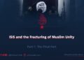 ISIS and the Fracturing of Muslim Unity | Part 7