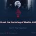 ISIS and the Fracturing of Muslim Unity | Part 7
