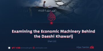 Examining the Economic Machinery Behind the Daeshi Khawarij | Part 23