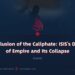 The Illusion of the Caliphate: ISIS’s Dream of Empire and Its Collapse | Part 4
