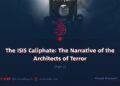 The ISIS Caliphate: The Narrative of the Architects of Terror | Part 2