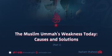 The Muslim Ummah’s Weakness Today: Causes and Solutions | Part 1