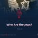 Who Are the Jews? | Part 4
