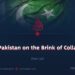 Pakistan on the Brink of Collapse | Part 10