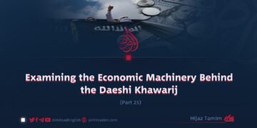 Examining the Economic Machinery Behind the Daeshi Khawarij | Part 25