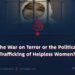 The War on Terror or the Political Trafficking of Helpless Women?