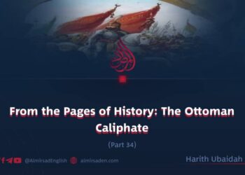 From the Pages of History: The Ottoman Caliphate | Part 34