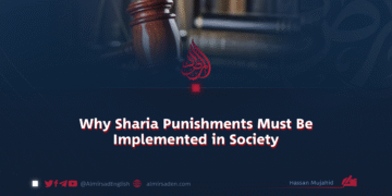 Why Sharia Punishments Must Be Implemented in Society