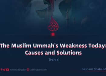 The Muslim Ummah’s Weakness Today: Causes and Solutions | Part 4