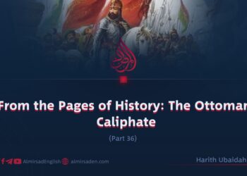 From the Pages of History: The Ottoman Caliphate | Part 36
