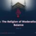 Islam: The Religion of Moderation and Balance | Part 2
