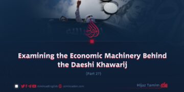 Examining the Economic Machinery Behind the Daeshi Khawarij | Part 27