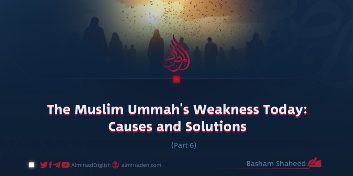 The Muslim Ummah’s Weakness Today: Causes and Solutions | Part 6