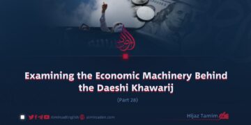 Examining the Economic Machinery Behind the Daeshi Khawarij | Part 28