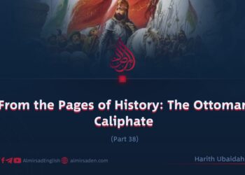 From the Pages of History: The Ottoman Caliphate | Part 38