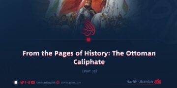 From the Pages of History: The Ottoman Caliphate | Part 38