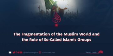 The Fragmentation of the Muslim World and the Role of So-Called Islamic Groups