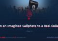 From an Imagined Caliphate to a Real Collapse | Part 1