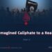 From an Imagined Caliphate to a Real Collapse | Part 1