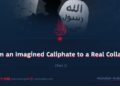 From an Imagined Caliphate to a Real Collapse | Part 2