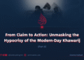 From Claim to Action: Unmasking the Hypocrisy of the Modern-Day Khawarij | Part 8