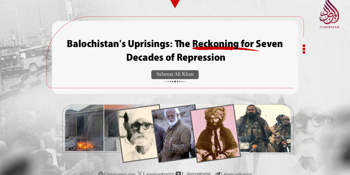 Balochistan’s Uprisings: The Reckoning for Seven Decades of Repression