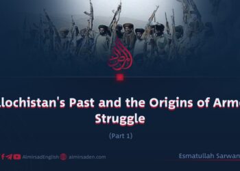 Balochistan’s Past and the Origins of Armed Struggle | Part 1