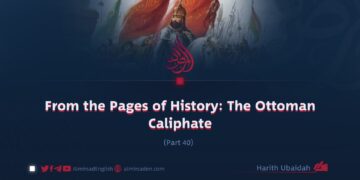 From the Pages of History: The Ottoman Caliphate | Part 40