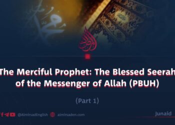The Merciful Prophet: The Blessed Seerah of the Messenger of Allah (PBUH)  (Part 1)