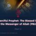 The Merciful Prophet: The Blessed Seerah of the Messenger of Allah (PBUH)  (Part 1)