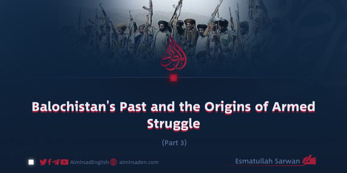 Balochistan’s Past and the Origins of Armed Struggle