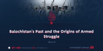 Balochistan’s Past and the Origins of Armed Struggle