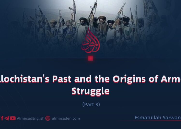 Balochistan’s Past and the Origins of Armed Struggle