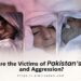 Who Are the Victims of Pakistan’s Crime and Aggression?