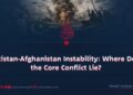 Pakistan-Afghanistan Instability: Where Does the Core Conflict Lie?