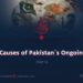 The Root Causes of Pakistan’s Ongoing Conflicts