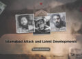 Islamabad Attack and Latest Developments! Periodic Commentary